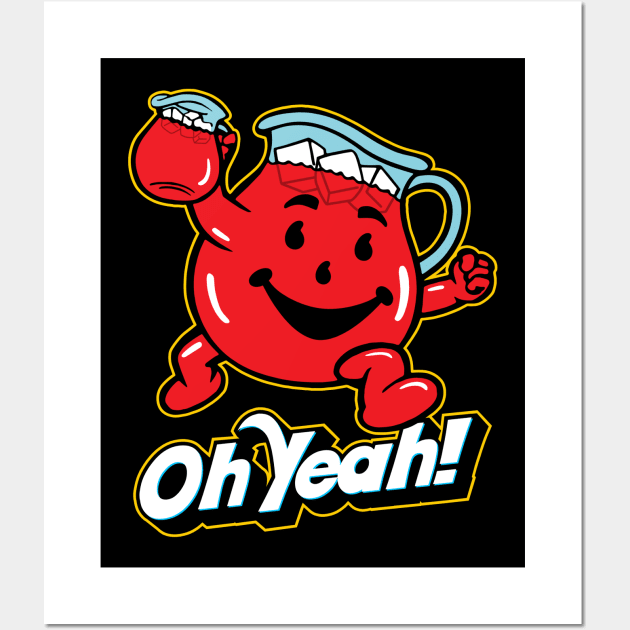 HEY KOOL-AID! OH YEAH! Wall Art by ROBZILLA